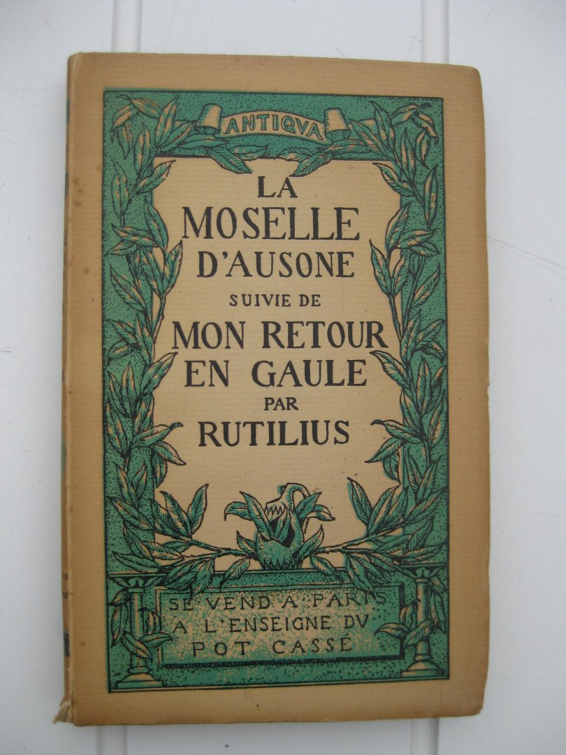 Rutilius - La Moselle d'Ausone suivie de Mon Retour en Gaule.