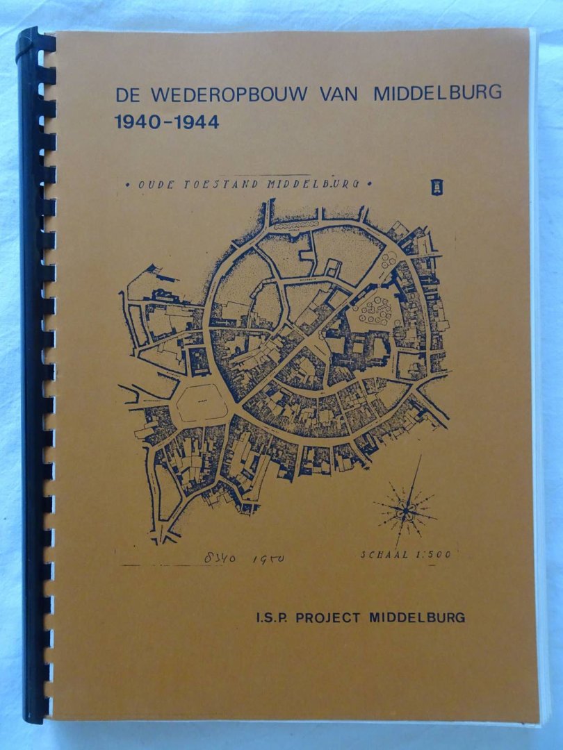 Cusveller, Sjoerd, Marijke Gunnink, Marleen Jacobs, Peter de Klaver & Patrick van Mil. - De wederopbouw van Middelburg 1940-1944. Interuniversitaire Studiegroep Planologie, Project Middelburg.