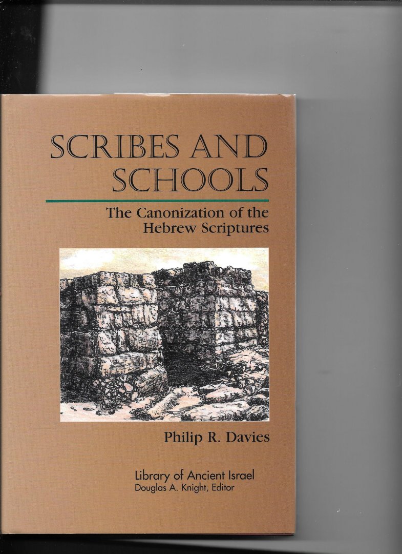 Davies, Philip R. - Scribes and Schools / The Canonization of the Hebrew Scriptures