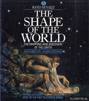 Berthon, Simon & Andrew Robinson - The shape of the world the mapping and discovery of the earth