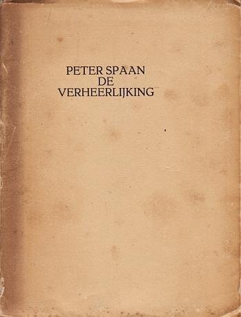 SPAAN, Peter - De verheerlijking. In Parijs. De stad en het onbevlekte. (1/70 exemplaren).