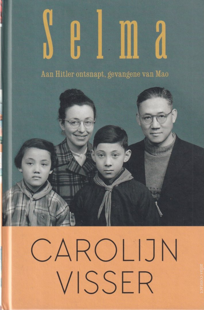 Visser, Carolijn - Selma: Aan Hitler ontsnapt, gevangene van Mao