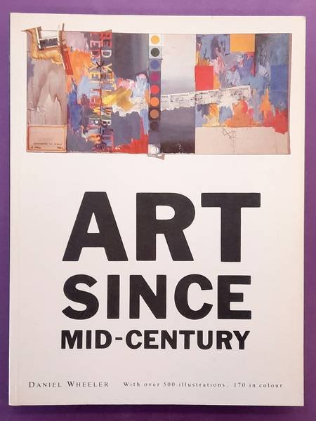 WHEELER, DAVID. - Art since mid-century, 1945 to the present.  with over 500 illustrations, 170 in colour