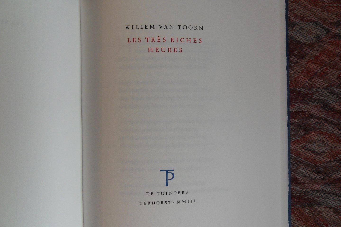 Toorn, Willem van. [ Gesigneerd onder het colofon ]. - Les très Riches Heures. [ Genummerd ex. 10 / 85 ].