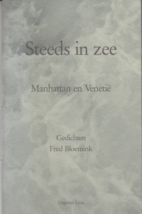 Bloemink, Fred - Steeds in zee. Manhattan en Venetië. Gedichten.