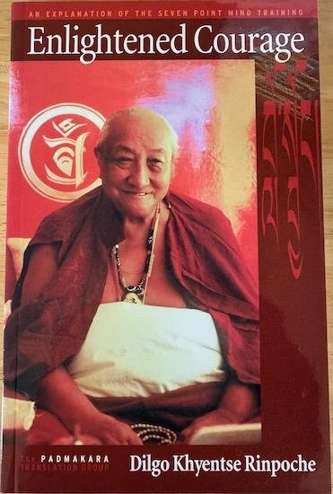 Rinpoche, Dilgo Khyentse - ENLIGHTENED COURAGE. An eExplanation of the Seven Point Mind Training.