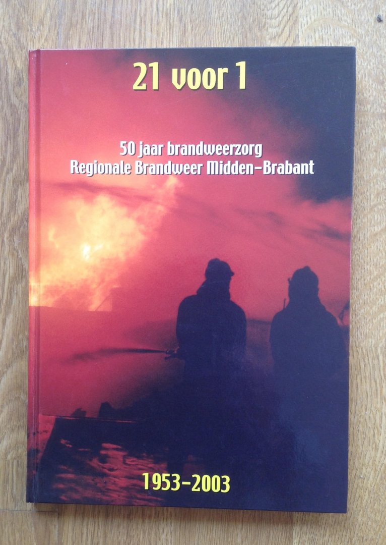 Kaashoek, P.M. - 21 voor 1. 50 jaar brandweerzorg Regionale brandweer Midden - Brabant 1953 - 2003