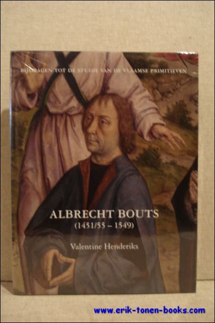V. Henderiks. - Albrecht Bouts monografie met oeuvrecatalogus van het oeuvre van Albrecht Bouts