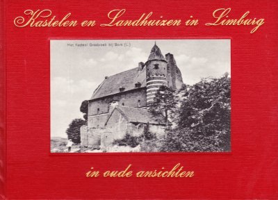A.I.J.M. Schellart - Kastelen en Landhuizen in Limburg in oude ansichten