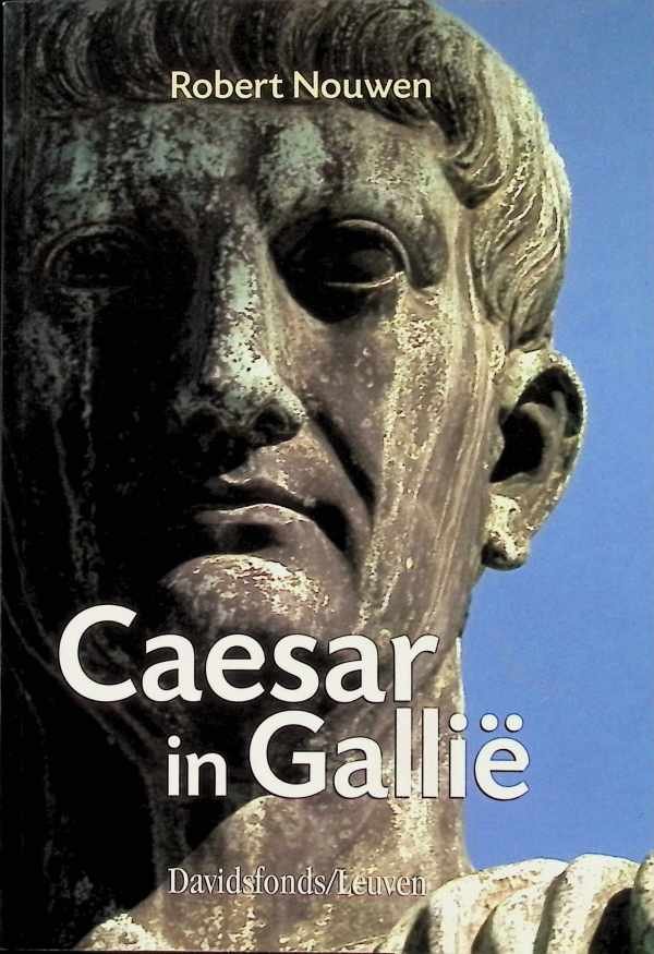 Robert Nouwen - Caesar in Gallië (58 - 51 v.C.)