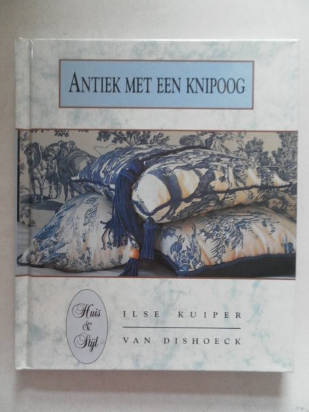 Kuiper, Ilse; Illustrator : Rotteveel, Marga - Antiek met een knipoog Huis & Stijl