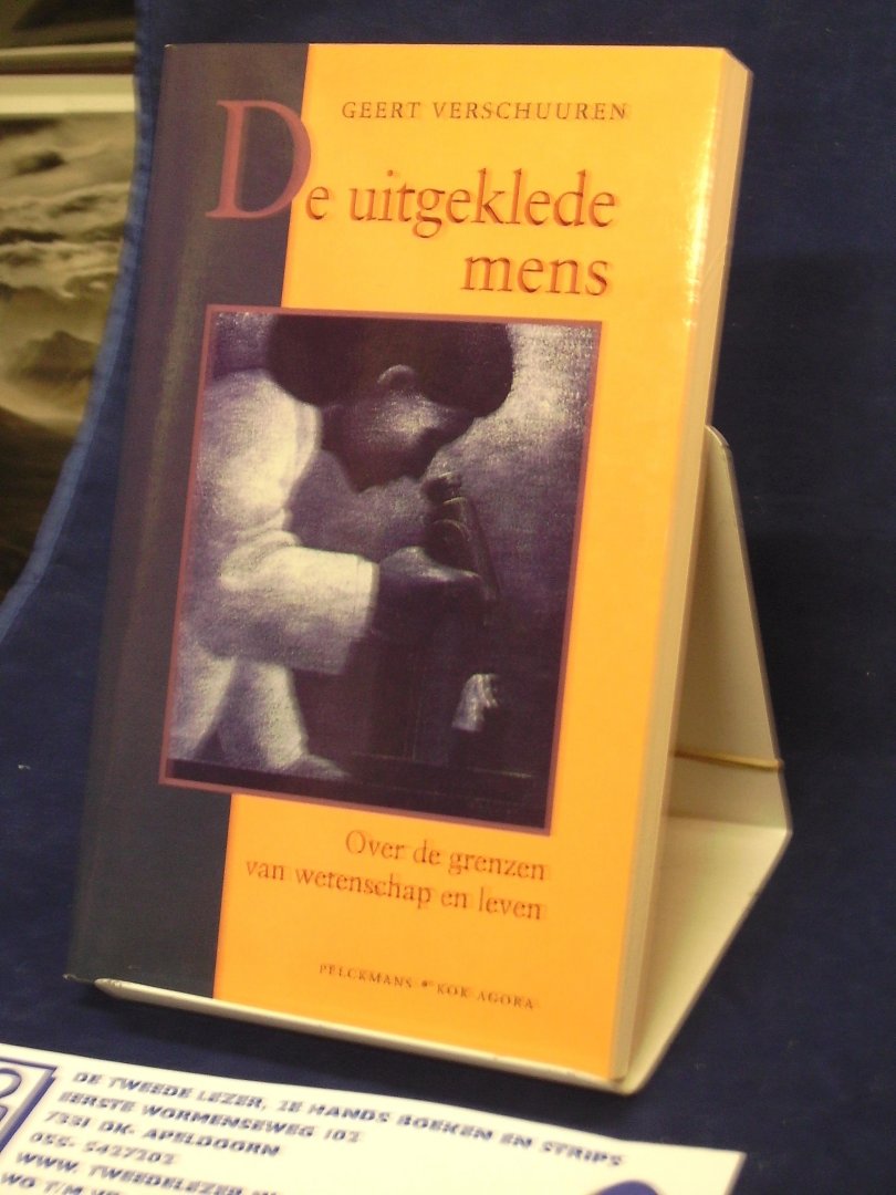 Verschuuren, Geert - De uitgeklede mens / Over de grenzen van wetenschap en leven / druk 1