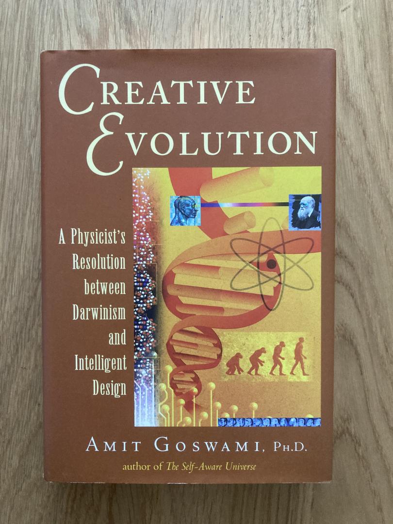 Goswami, Amit - Creative Evolution / A Physicist's Resolution Between Darwinism and Intelligent Design