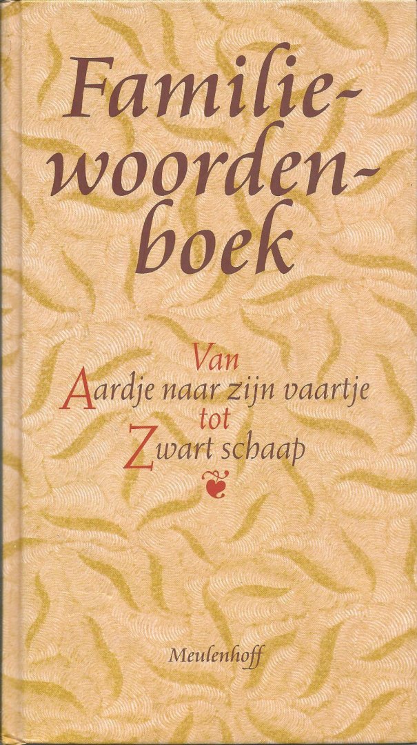 Hanssen, W. ; Steenhuis, Paul (red.) - Familiewoordenboek : van Aardje naar zijn vaartje tot Zwart schaap