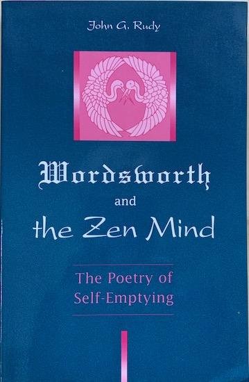 Rudy,  John G. - WORDSWORTH AND THE ZEN MIND: : The Poetry of Self Emptying