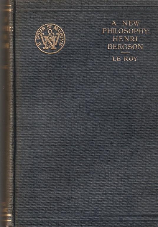 Edouard Le Roy, Vincent Benson - A new philosophy, Henri Bergson