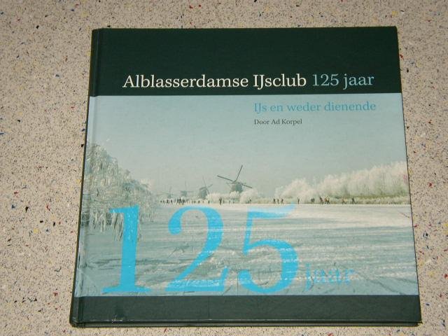 Korpel, Ad - IJs en weder dienende, Alblasserdamse ijsclub 125 jaar