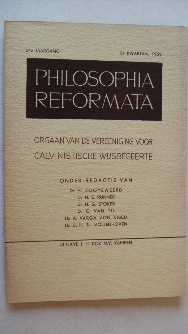 Redactie: Dooyeweerd Runner Stoker van Til von Kibed en Vollenhoven - Philosophia Reformata ( orgaan van de ver. voor Calvinistische Wijsbegeerte)