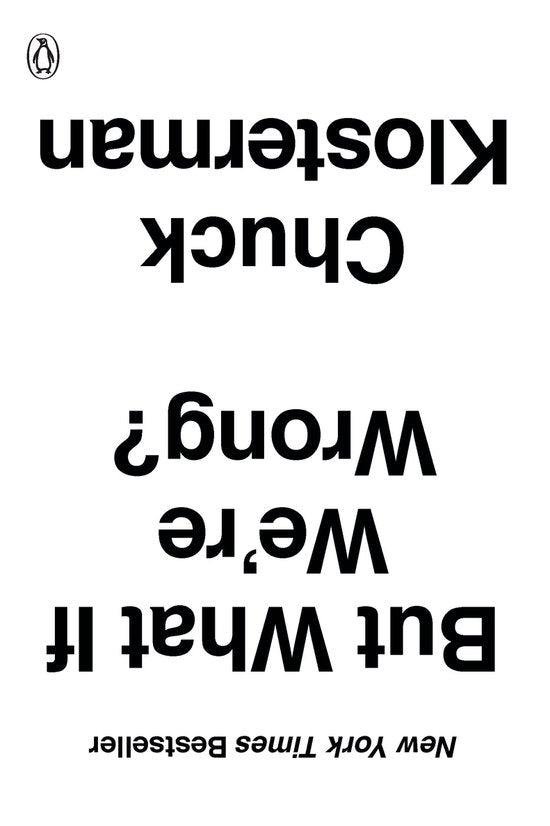 Chuck Klosterman - But What If We're Wrong?