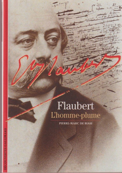 Biasi, Pierre-Marc de - Gustave Flaubert. L'homme-plume