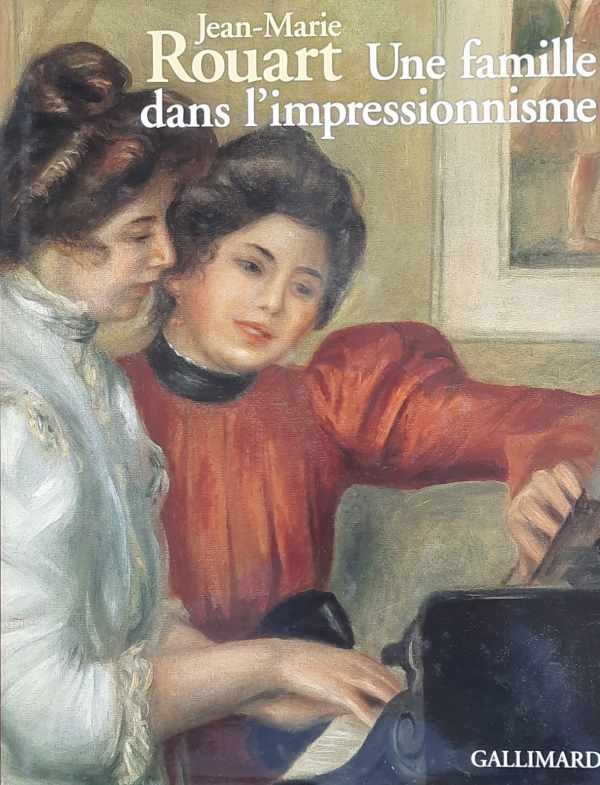 ROUART Jean-Marie - Une famille dans l'impressionnisme [old book number 20010065A]
