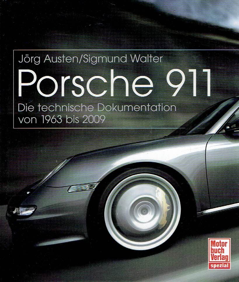 AUSTEN, Jörg & Sigmund WALTER - Porsche 911 - Die technische Dokumentation von 1963 bis 2009.