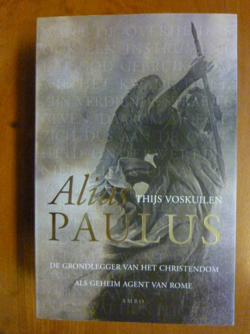 Voskuilen, T. - Alias Paulus / de grondlegger van het christendom als geheim agent van Rome