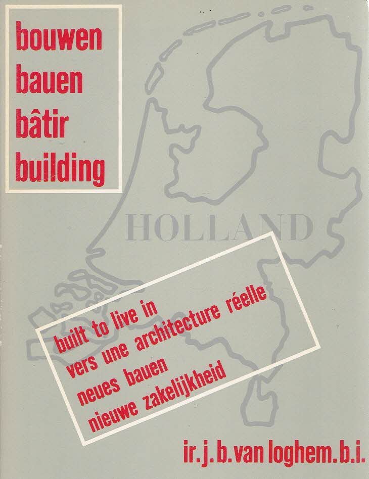 LOGHEM, J.B. van - Bouwen / Bauen / Bâtit / Building - Holland. Een dokumentatie van de hoogtepunten van de moderne architektuur in Nederland van 1900 tot 1932. Ingeleid door Umberto Barbieri.