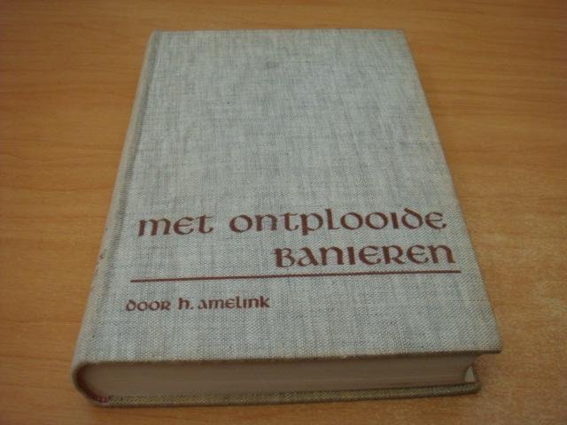 Amelink, H - Met ontplooide banieren.
