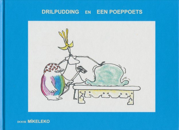 Mikeleko - Drilpudding en Een poeppoets.