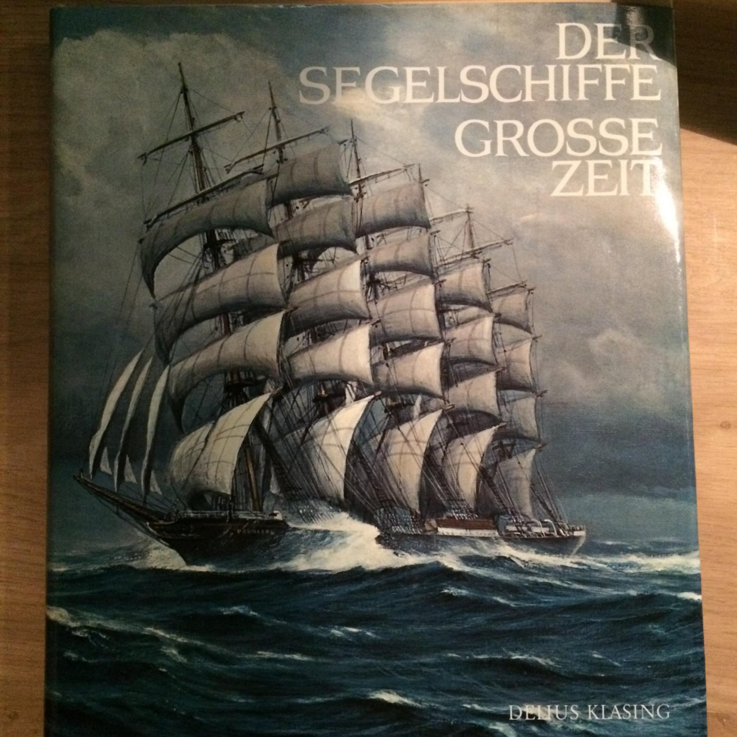 Delius Klasing - der Segelschiffe Grosse Zeit