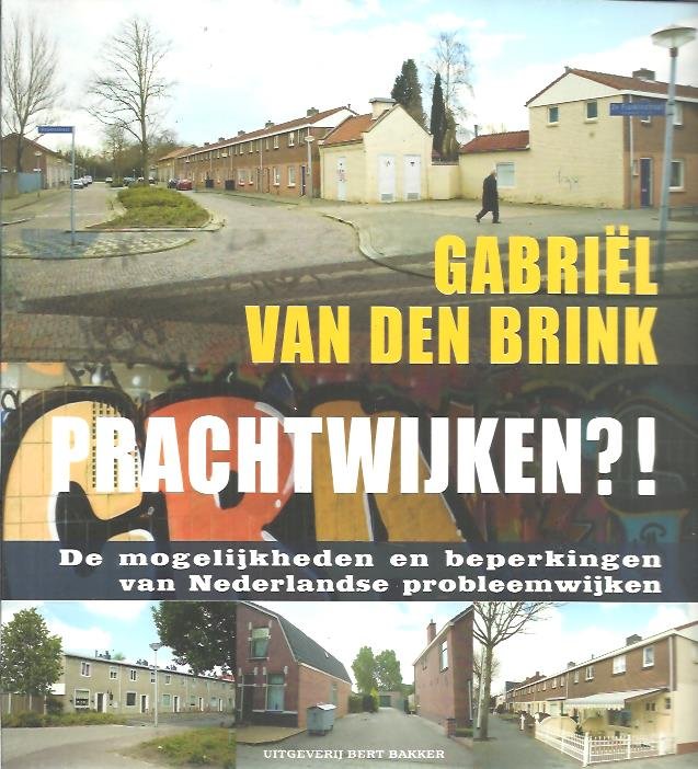 BRINK, Gabriël van den [Red.] - Prachtwijken?! De mogelijkheden en beperkingen van Nederlandse probleemwijken.