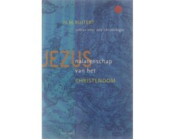 H.M. Kuitert - Jezus: nalatenschap van het christendom