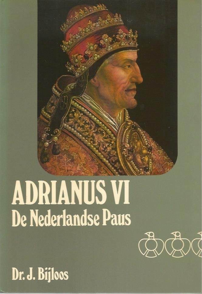 J. Bijloos - Adrianus VI De Nederlandse paus