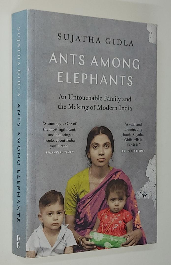 Gidla, Sujatha - Ants Among Elephants - An Untouchable Family and the Making of Modern India