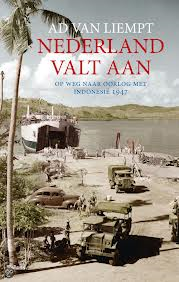 Liempt, Ad van - Nederland valt aan - op weg naar oorlog met Indonesië,1947