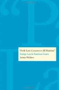 Waldron, Jeremy. - Partly Laws Common to All Mankind: Foreign Law in American Courts.