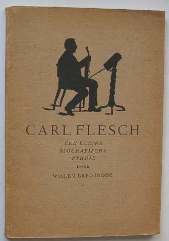 Brederode, W. - Carl Flesch : een kleine biografische studie.