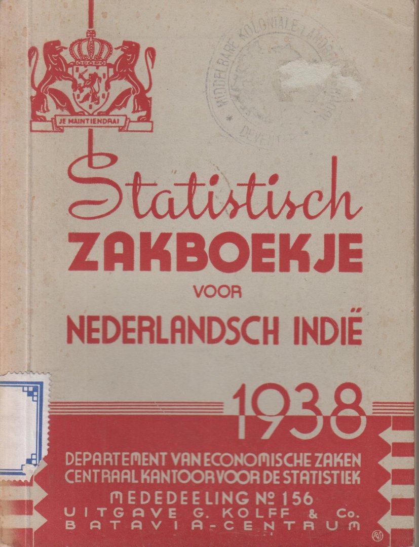 Departement van Economische Zaken - Centraal Kantoor voor de Statistiek Batavia - Hoofd W.M.F. Mansveld - Statistisch Zakboekje Voor Nederlandsch Indië 1938