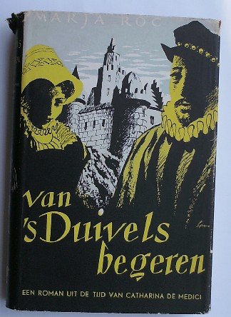 ROC, MARJA, - Van `s Duivels begeren. Een roman uit de tijd van Catharina de Medici.