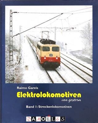 Raimo Gareis - Elektrolokomotiven von gestern. Band 1: Streckenlokomotiven