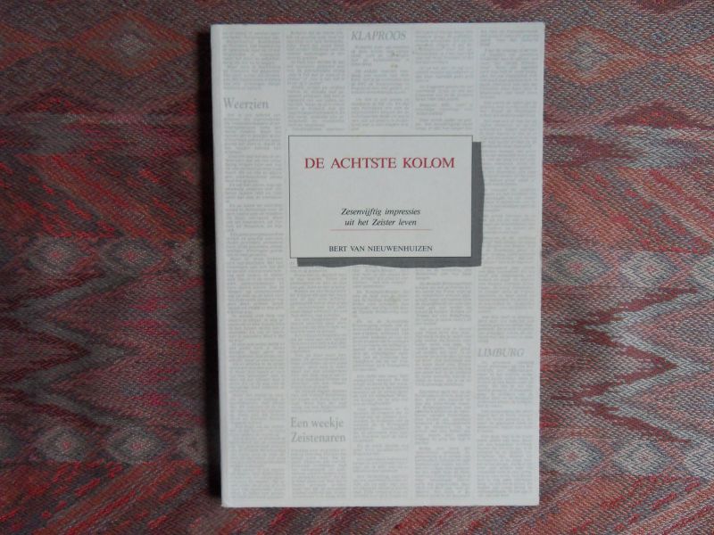 Nieuwenhuizen, Bert van. [ ! GESIGNEERD ]. - De Achtste Kolom. - Zesenvijftig impressies uit het Zeister leven. --- 1e druk, 1988. Paperback, 128 pp. In praktisch nieuwstaat, alleen met een opdracht en handtekening van de auteur en gedateerd: 3/12/'88.
