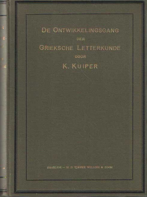 Kuiper, K. - De ontwikkelingsgang der Grieksche letterkunde tot aan de aanvang der Macedonische overheersching