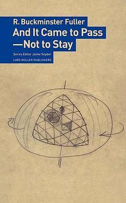 Buckminster Fuller, R. - And it came to pass - not to stay.