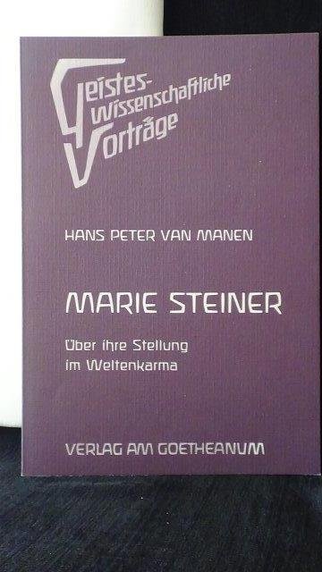 Manen, Hans Peter van, - Marie Steiner. Über ihre Stellung im Weltenkarma.