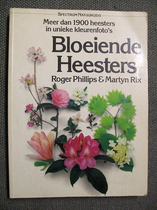 Roger Phillips, Martin Rix - Bloeiende heesters Meer dan 1900 heesters in unieke kleurenfoto's