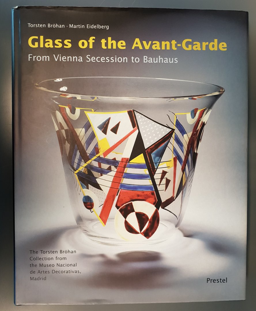 Bröhan, Torsten / Eidelberg, Martin - Glass of the Avant-Garde  [From Vienna Secession to Bauhaus]