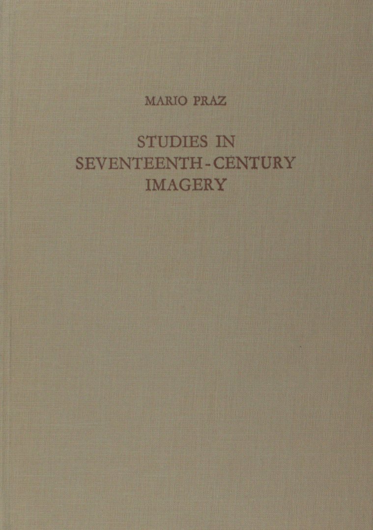 Praz, Mario. - Studies in seventeenth-century imagery.