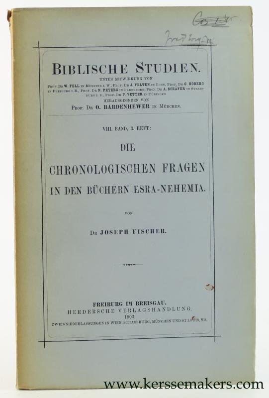 Fischer, Joseph. - Die Chronologischen Fragen in den Büchern Esra-Nehemia.