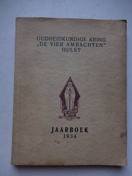 Diverse auteurs. - Oudheidkundige Kring "De Vier Ambachten" Hulst; jaarboek 1934.